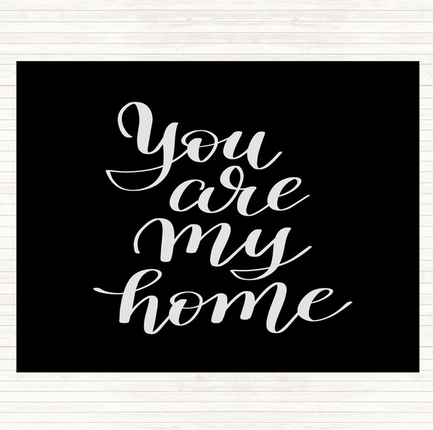 Black White You Are My Home Quote Mouse Mat Pad