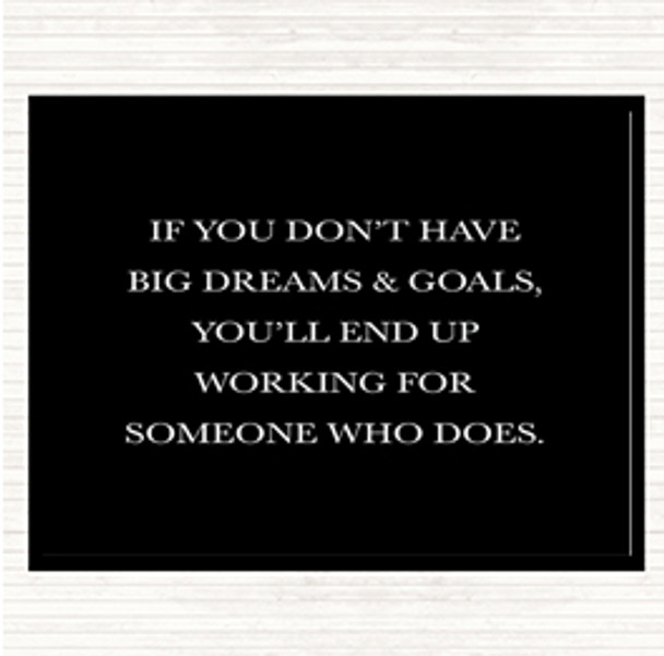 Black White Big Dreams And Goals Quote Dinner Table Placemat