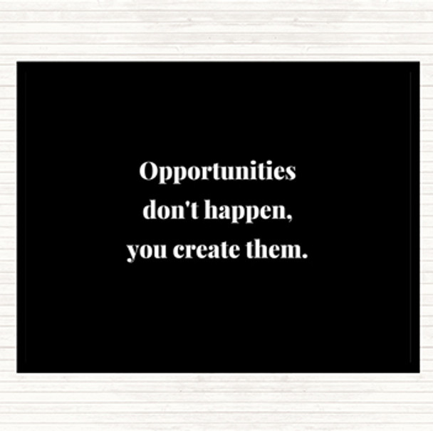 Black White You Create Opportunities Quote Mouse Mat Pad