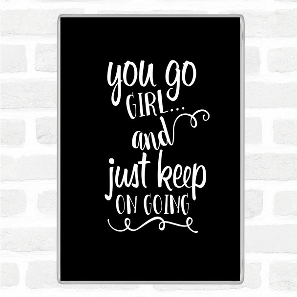 Black White You Go Girl Quote Jumbo Fridge Magnet