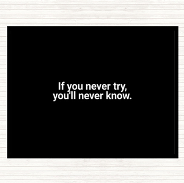 Black White You'll Never Know If You Never Try Quote Mouse Mat Pad