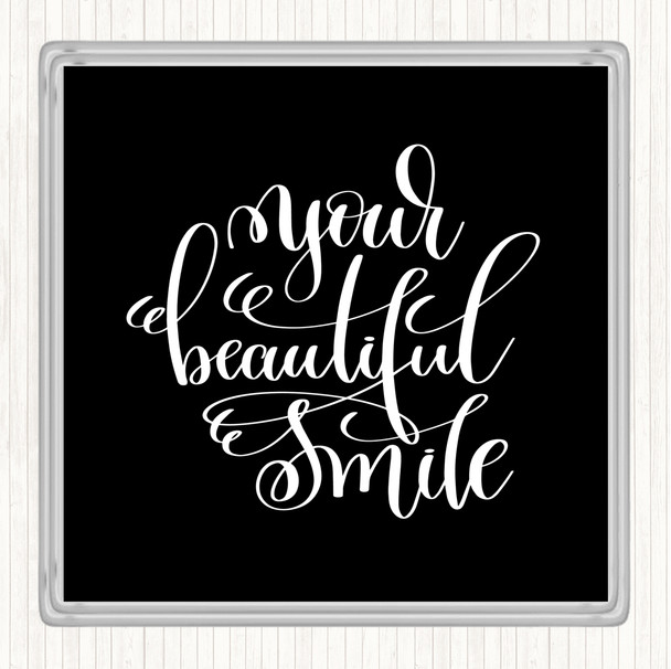 Black White Your Beautiful Smile Quote Drinks Mat Coaster