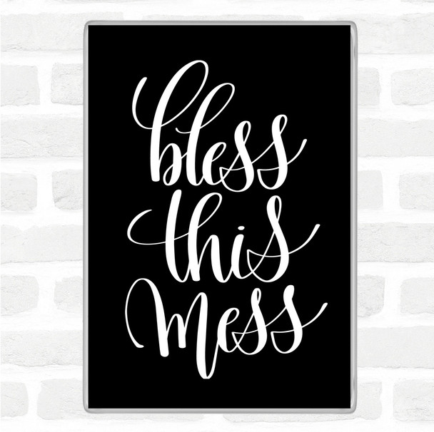 Black White Bless This Mess Quote Jumbo Fridge Magnet