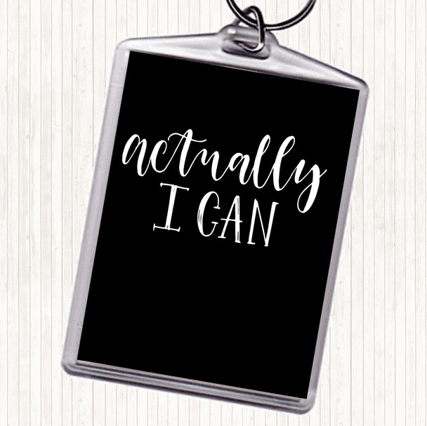 Black White Actually I Can Quote Bag Tag Keychain Keyring