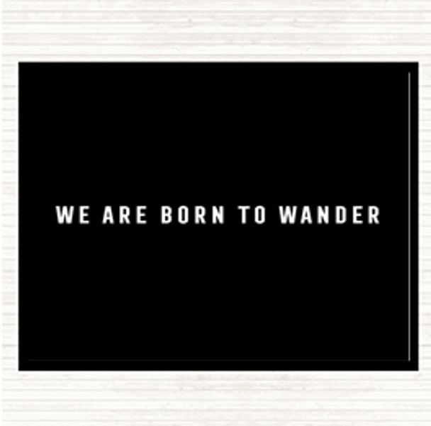 Black White Born To Wander Quote Mouse Mat Pad