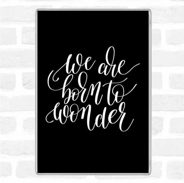 Black White Born To Wonder Quote Jumbo Fridge Magnet