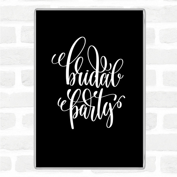 Black White Bridal Party Quote Jumbo Fridge Magnet