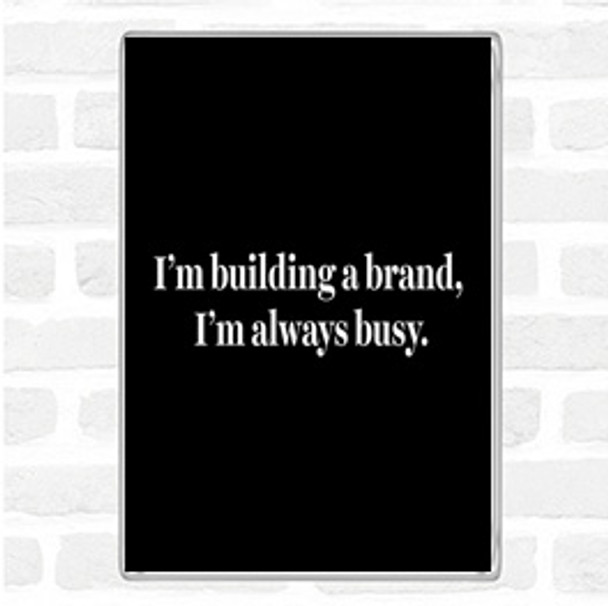Black White Building A Brand Quote Jumbo Fridge Magnet