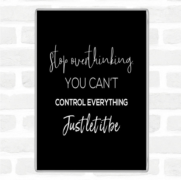 Black White Cant Control Everything Quote Jumbo Fridge Magnet