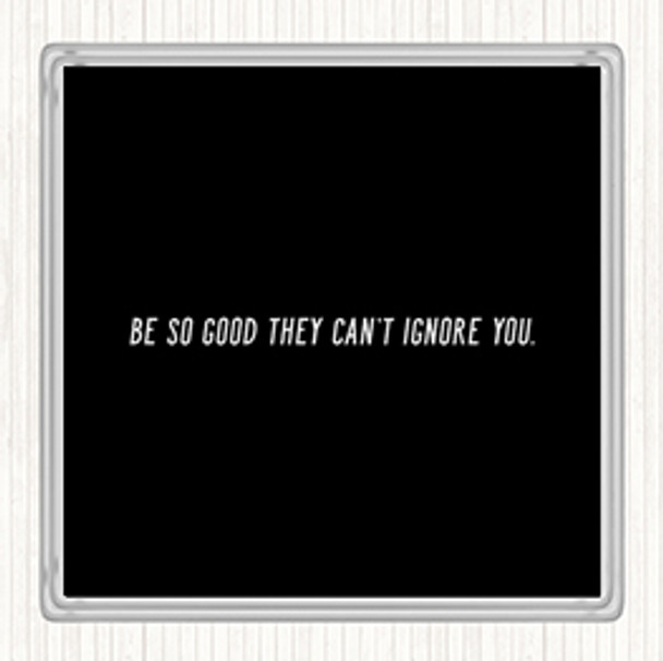 Black White Cant Ignore Quote Drinks Mat Coaster