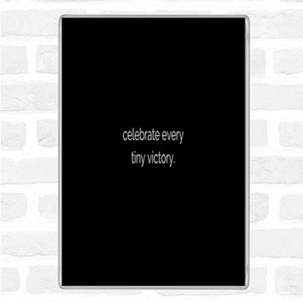 Black White Celebrate Every Tiny Victory Quote Jumbo Fridge Magnet