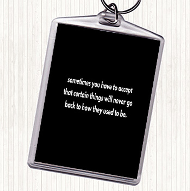 Black White Certain Things Will Never Go Back Quote Bag Tag Keychain Keyring