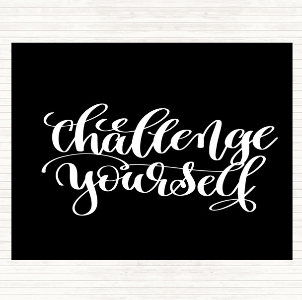 Black White Challenge Yourself Quote Dinner Table Placemat