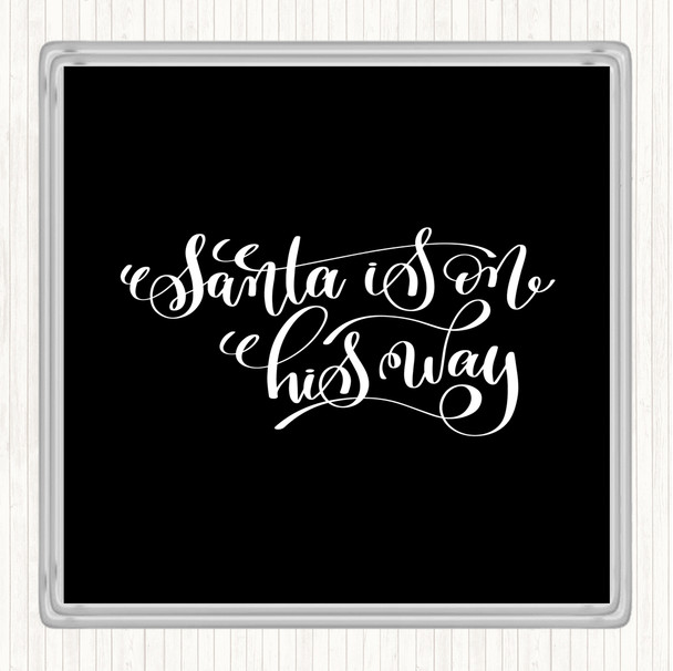 Black White Christmas Santa On His Way Quote Drinks Mat Coaster