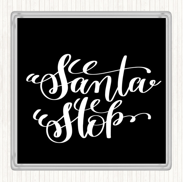 Black White Christmas Santa Stop Quote Drinks Mat Coaster