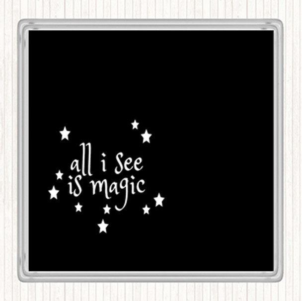 Black White All I See Is Magic Quote Drinks Mat Coaster