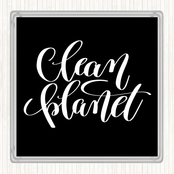 Black White Clean Planet Quote Drinks Mat Coaster