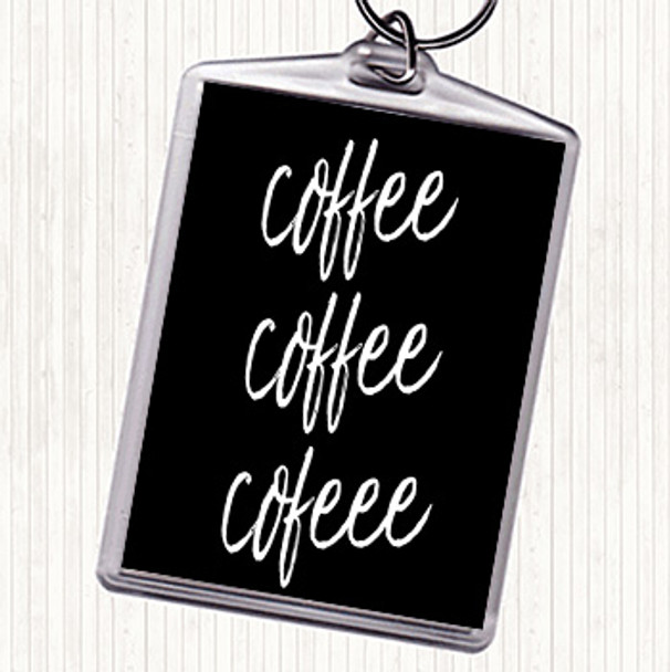 Black White Coffee Coffee Coffee Quote Bag Tag Keychain Keyring