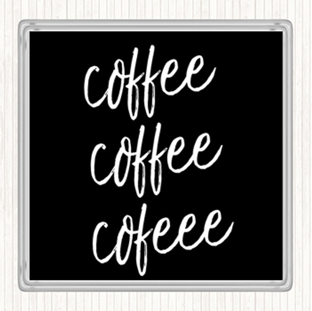 Black White Coffee Coffee Coffee Quote Drinks Mat Coaster