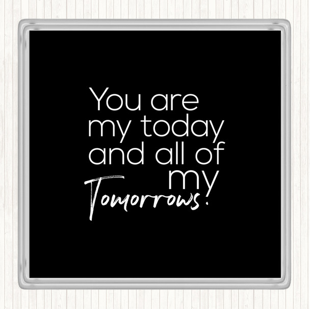 Black White All Of My Tomorrows Quote Drinks Mat Coaster
