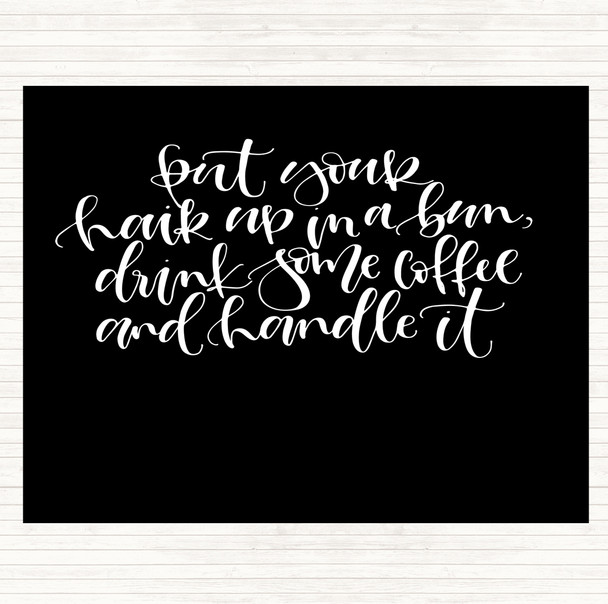 Black White Coffee Hair Handle It Quote Dinner Table Placemat