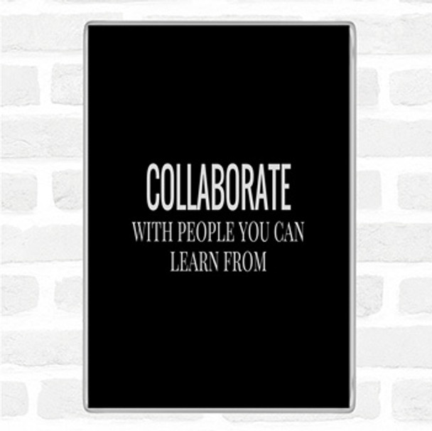 Black White Collaborate Quote Jumbo Fridge Magnet