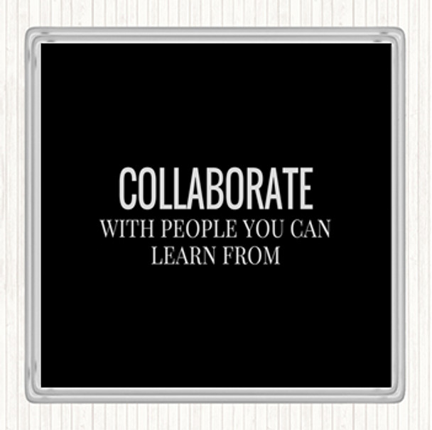 Black White Collaborate Quote Drinks Mat Coaster