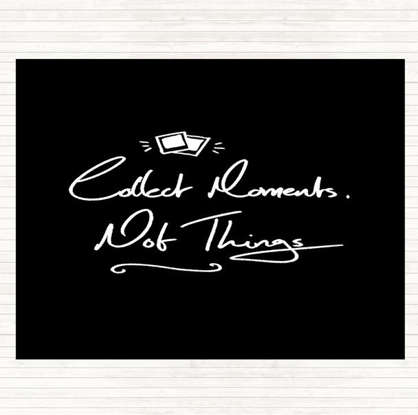 Black White Collect Moments Things Quote Mouse Mat Pad