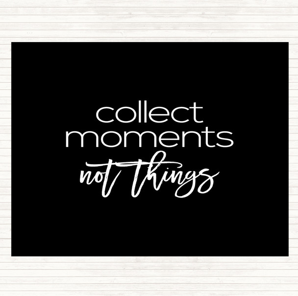 Black White Collect Moments Quote Mouse Mat Pad