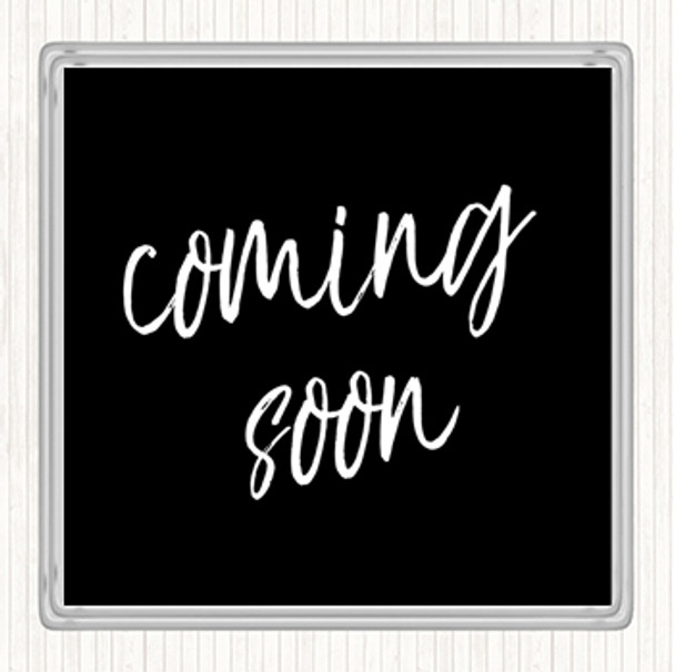 Black White Coming Soon Quote Drinks Mat Coaster