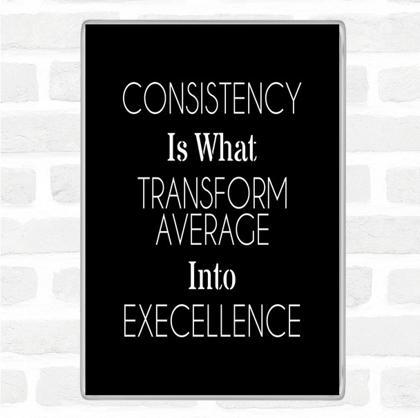 Black White Consistency Quote Jumbo Fridge Magnet