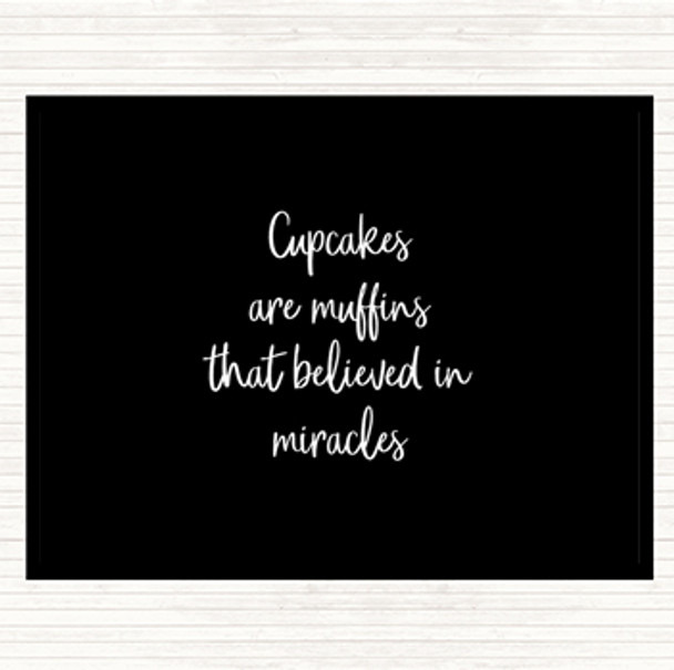 Black White Cupcakes Are Muffins That Believed In Miracles Quote Mouse Mat Pad