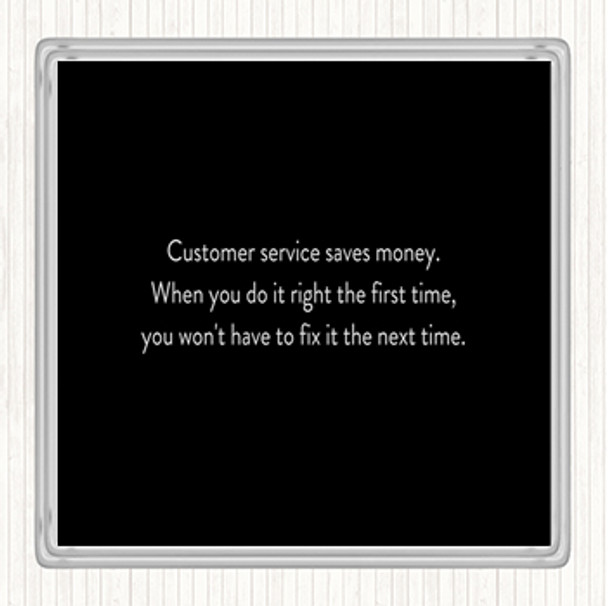 Black White Customer Service Saves Money Quote Drinks Mat Coaster