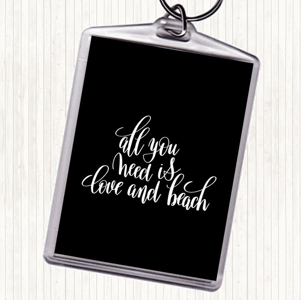 Black White All You Need Is Love And Beach Quote Bag Tag Keychain Keyring