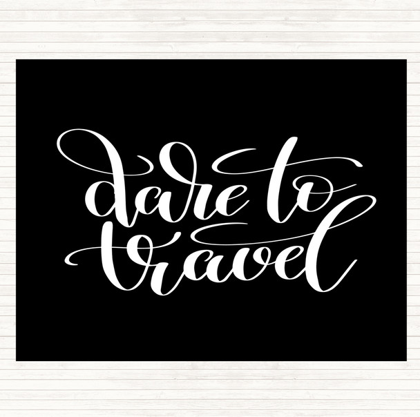 Black White Dare To Travel Quote Mouse Mat Pad