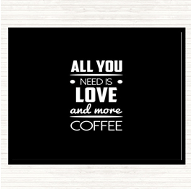 Black White All You Need Is Love And More Coffee Quote Mouse Mat Pad