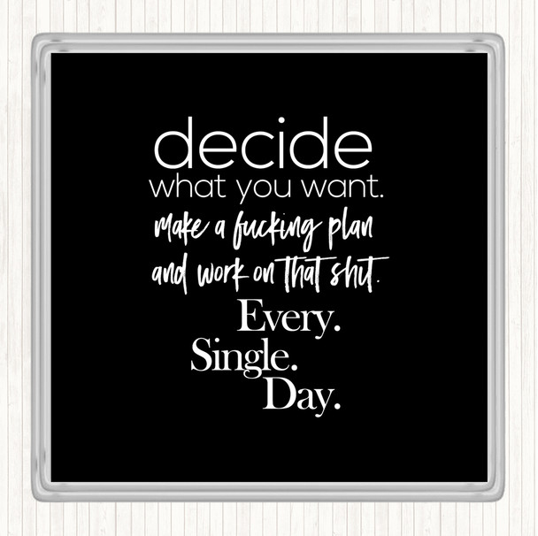 Black White Decide What You Want Quote Drinks Mat Coaster