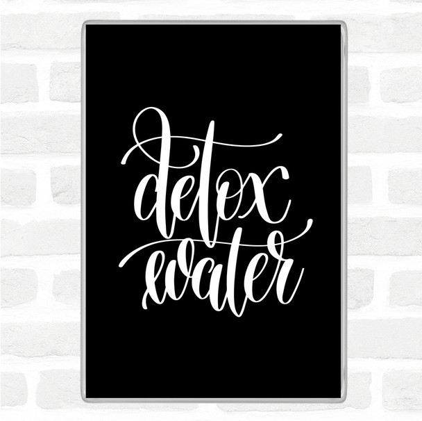 Black White Detox Water Quote Jumbo Fridge Magnet