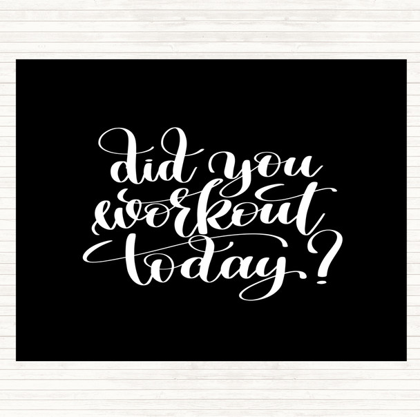 Black White Did You Workout Today Quote Mouse Mat Pad