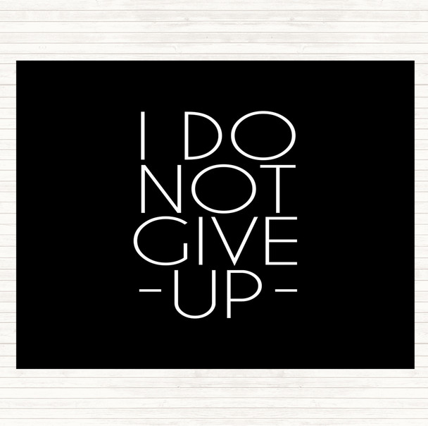 Black White Do Not Give Up Quote Dinner Table Placemat