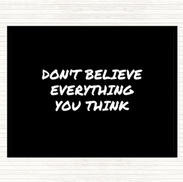 Black White Don't Believe Everything You Think Quote Mouse Mat Pad