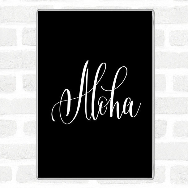 Black White Aloha Quote Jumbo Fridge Magnet