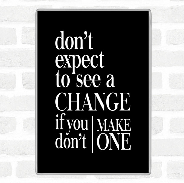 Black White Don't Expect Quote Jumbo Fridge Magnet