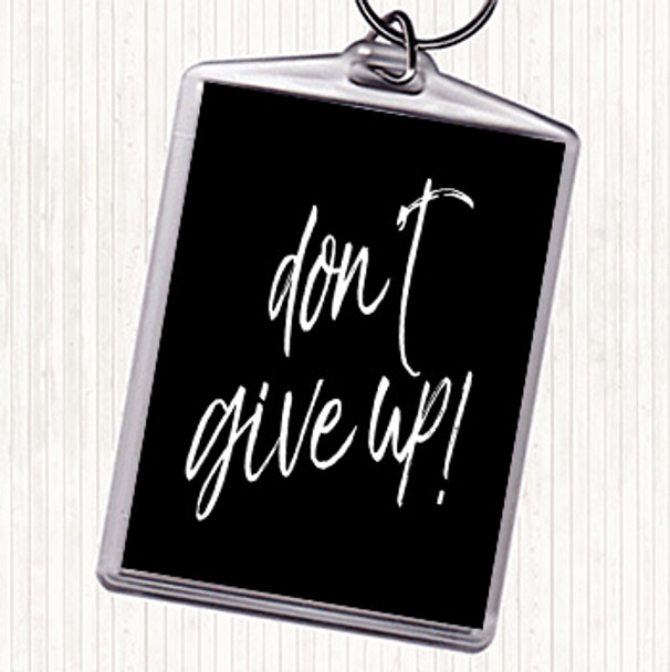 Black White Don't Give Up Quote Bag Tag Keychain Keyring