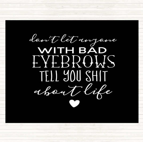 Black White Don't Let Anyone With Bad Eyebrows Quote Mouse Mat Pad