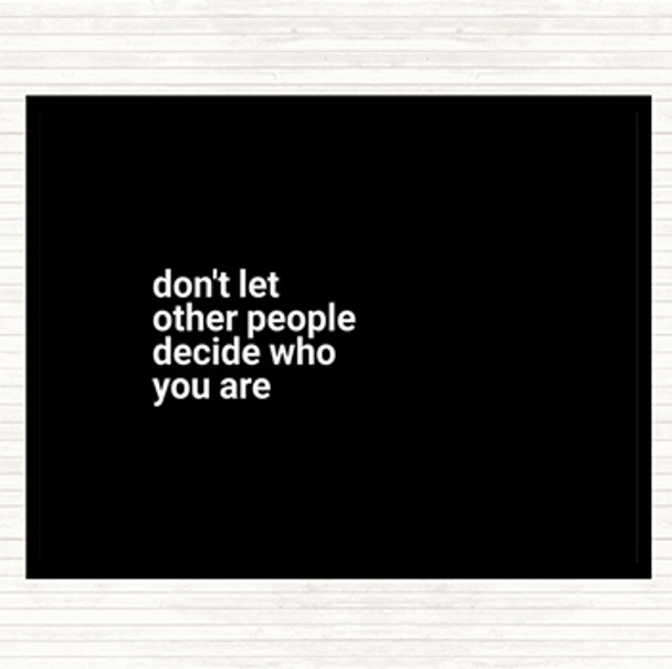 Black White Don't Let Other People Decide Who You Are Quote Mouse Mat Pad