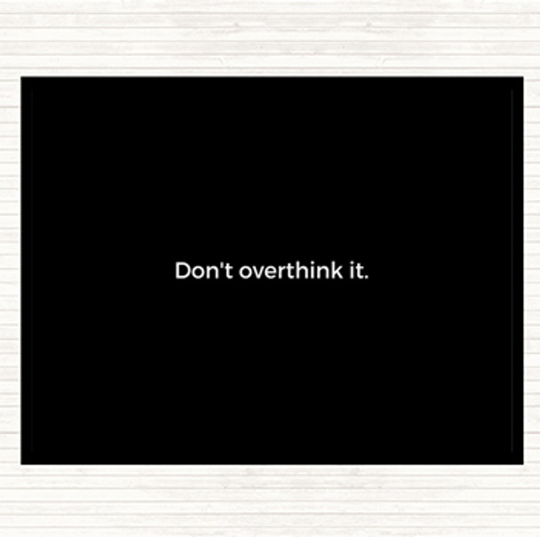 Black White Don't Overthink It Quote Mouse Mat Pad