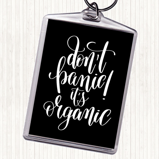 Black White Don't Panic Its Organic Quote Bag Tag Keychain Keyring