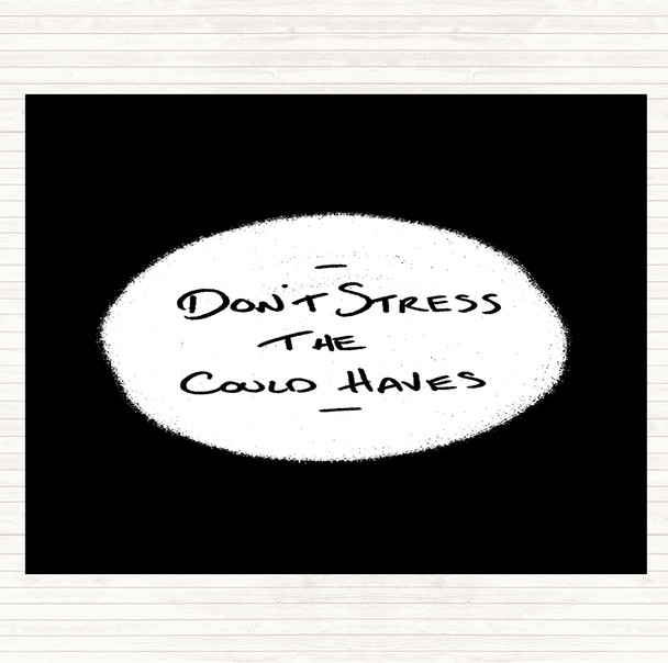 Black White Don't Stress Could Haves Quote Mouse Mat Pad