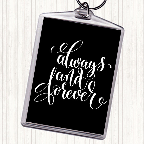 Black White Always And Forever Quote Bag Tag Keychain Keyring